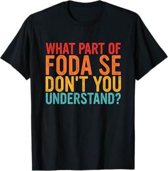 What Part Of Foda Se Don't You Understand? Vintage T-Shirt
