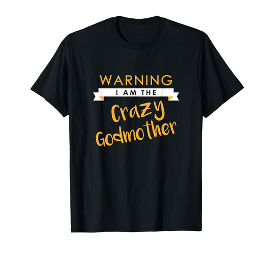 I am the Crazy Godmother Funny Cute Matching Gift T-Shirt