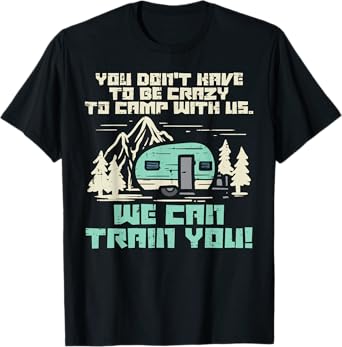 Crazy Camp With Us Funny Camping Van RV Camper Men Women T-Shirt
