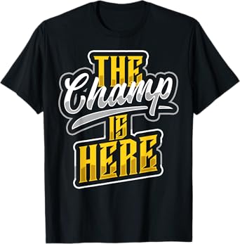 The Champ is Here American Football Sports Player Champion T-Shirt
