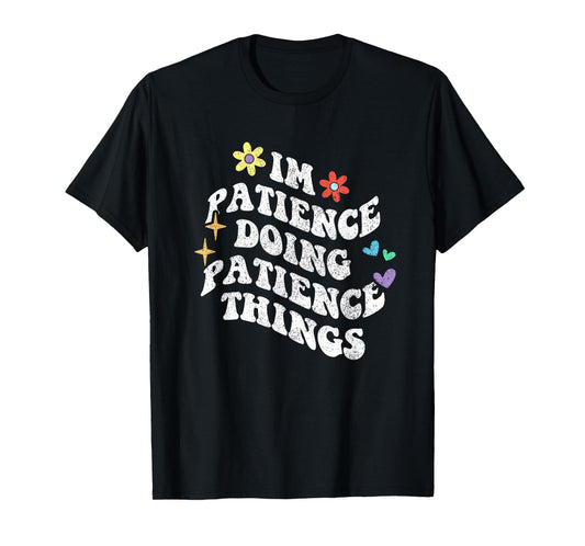 Retro Groovy Im Patience Doing Patience Things Funny T-Shirt