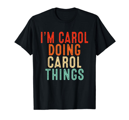 Sarcastic Birthday Lover First Name Text Joke Co. I'm Carol Doing Carol Things Funny Gifts Christmas Idea T-Shirt - Unisex-Adults/Kids, Black, Small, Short Sleeve, T-Shirt