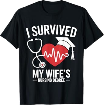 I Survived My Wife's Nursing Degree School Graduation T-Shirt