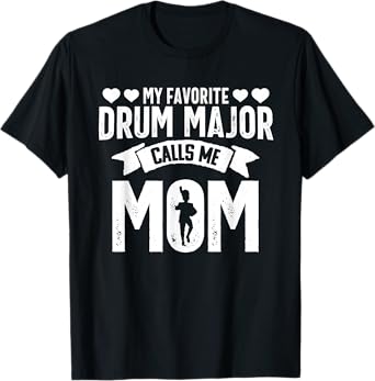 Drum Major Mom Funny Favorite Marching Band Parents T-Shirt