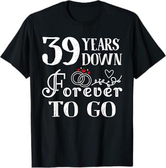 39 Years Down Forever to Go Couple 39th Wedding Anniversary T-Shirt
