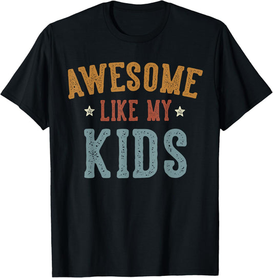 Awesome Like My Kids Funny Father's Day Dad Gifts Daddy T-Shirt