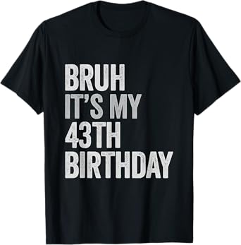 Vintage 43 Years Old Birthday Gift Bruh Its My 43th Birthday T-Shirt