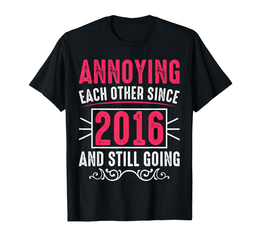 Annoying Each Other Since 2016 & Still Going Couple Married T-Shirt