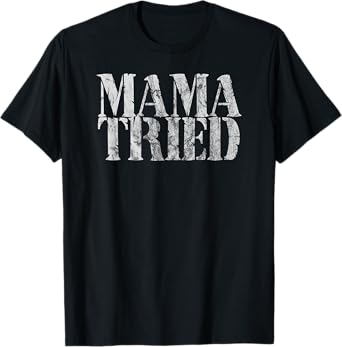 Mama Tried Country Music Lyrics Redneck Men Women Vintage T-Shirt