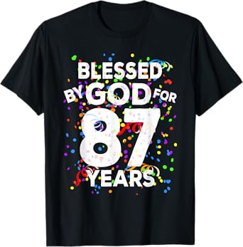 Blessed By God For 87 Years Shirt Happy 87th Birthday Shirt T-Shirt