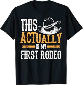 Cute Adult Children Animal Herder Humor Men Art | Cool This Actually Is My First Rodeo | Funny Cowboy Fan Gift T-Shirt