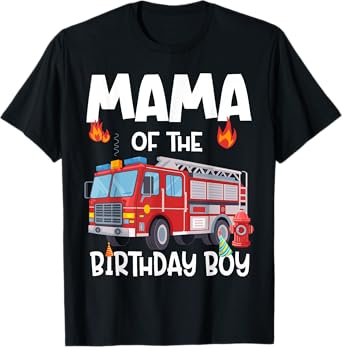 Mama of the Birthday Boy Fire Truck Firefighter Mom Bday T-Shirt