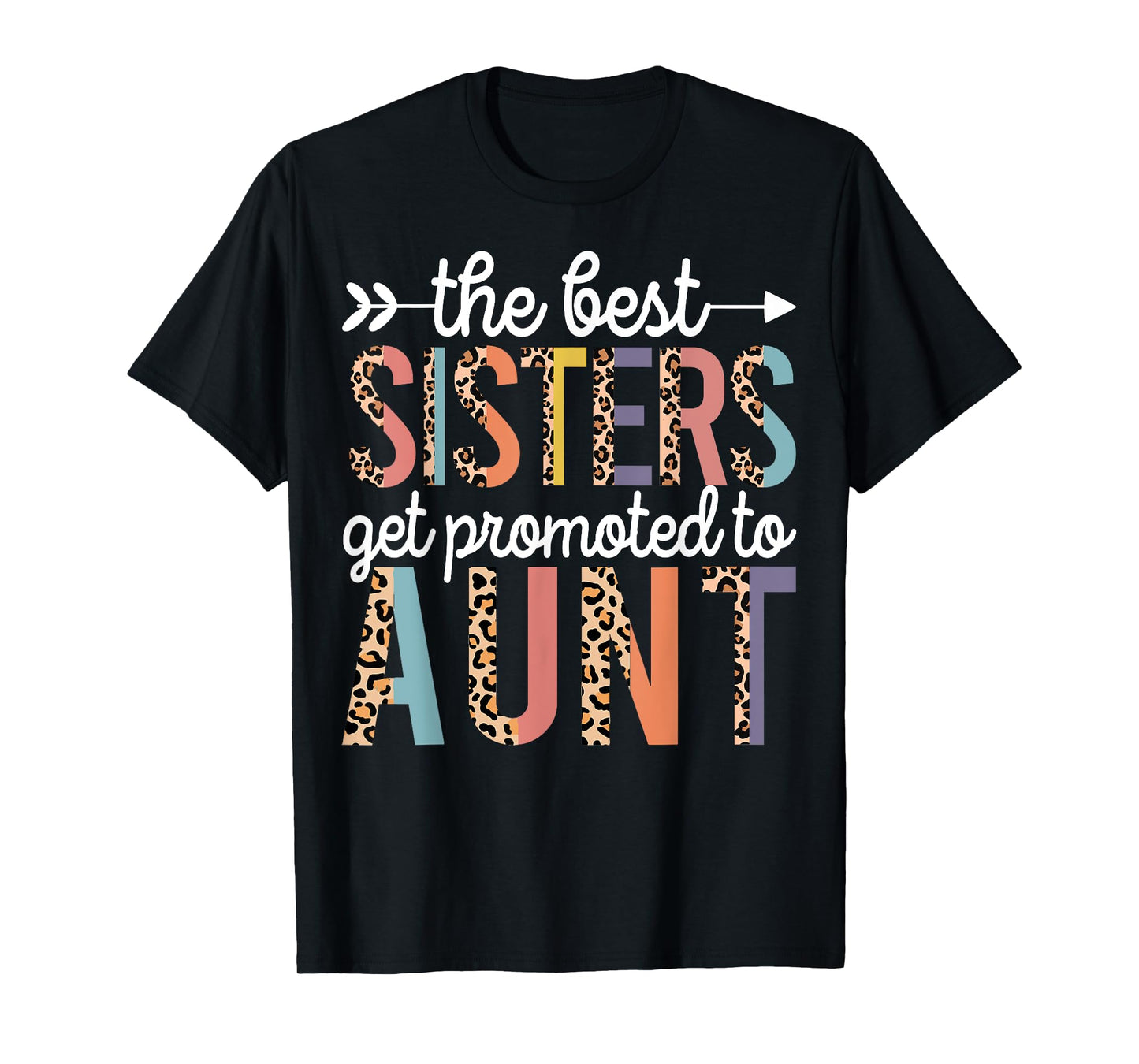 The Best Sisters Get Promoted To Aunt for first time auntie T-Shirt