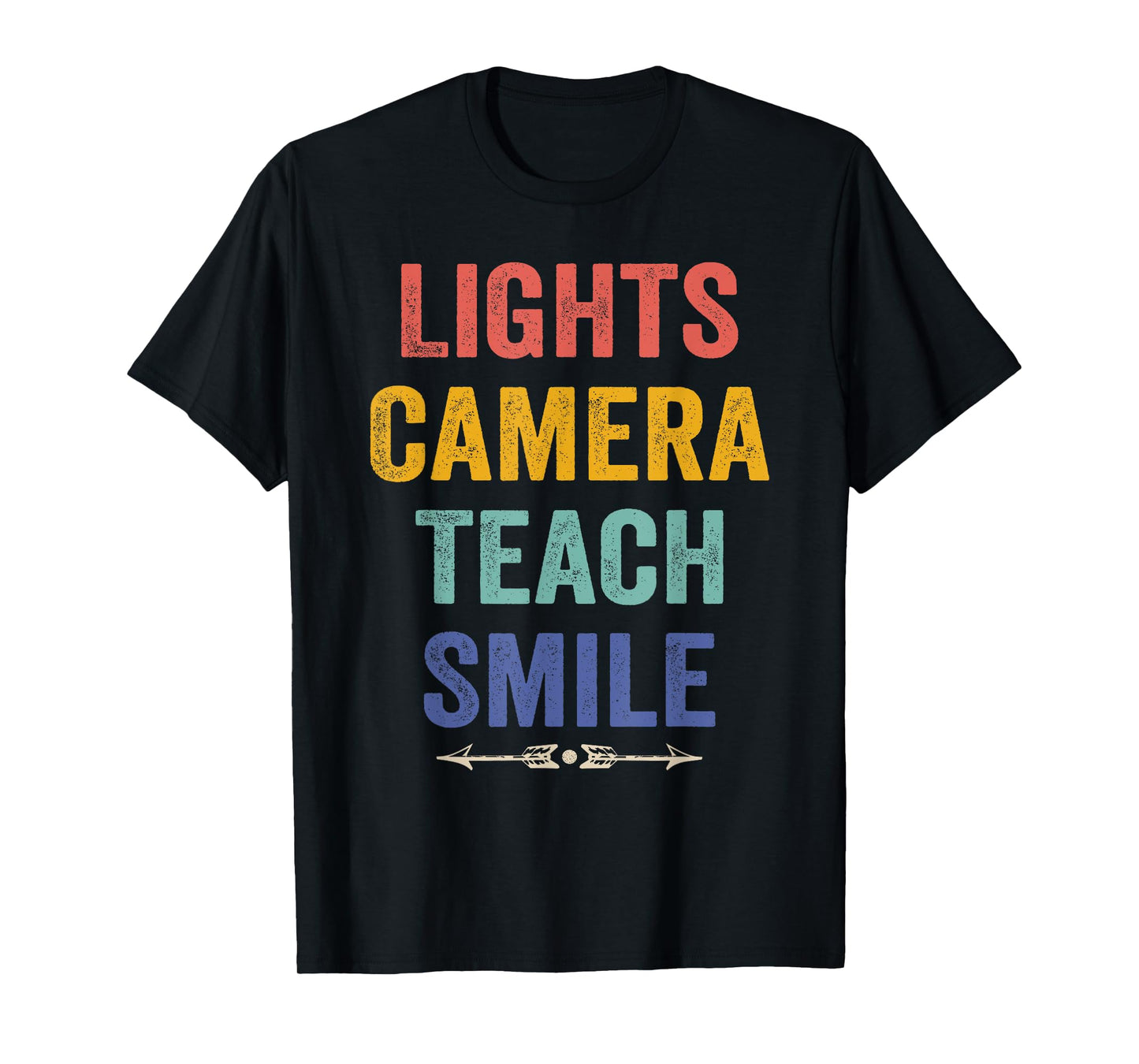 Lights Camera Teach Smile Funny Quote Teacher T-Shirt