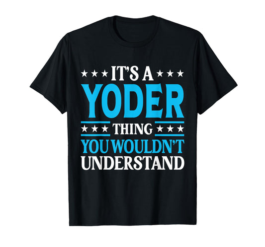 It's A Yoder Thing Surname Funny Team Family Last Name Yoder T-Shirt