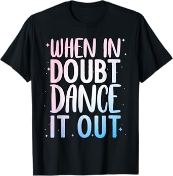 Cute Dance Design For Girls Women Dance Recital Class Dancer T-Shirt