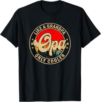 Mens Opa Like A Grandpa Only Cooler Funny Papa Grandpa T-Shirt