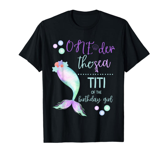 Titi 1st Birthday Mermaid Oneder The Sea Family Matching T-Shirt