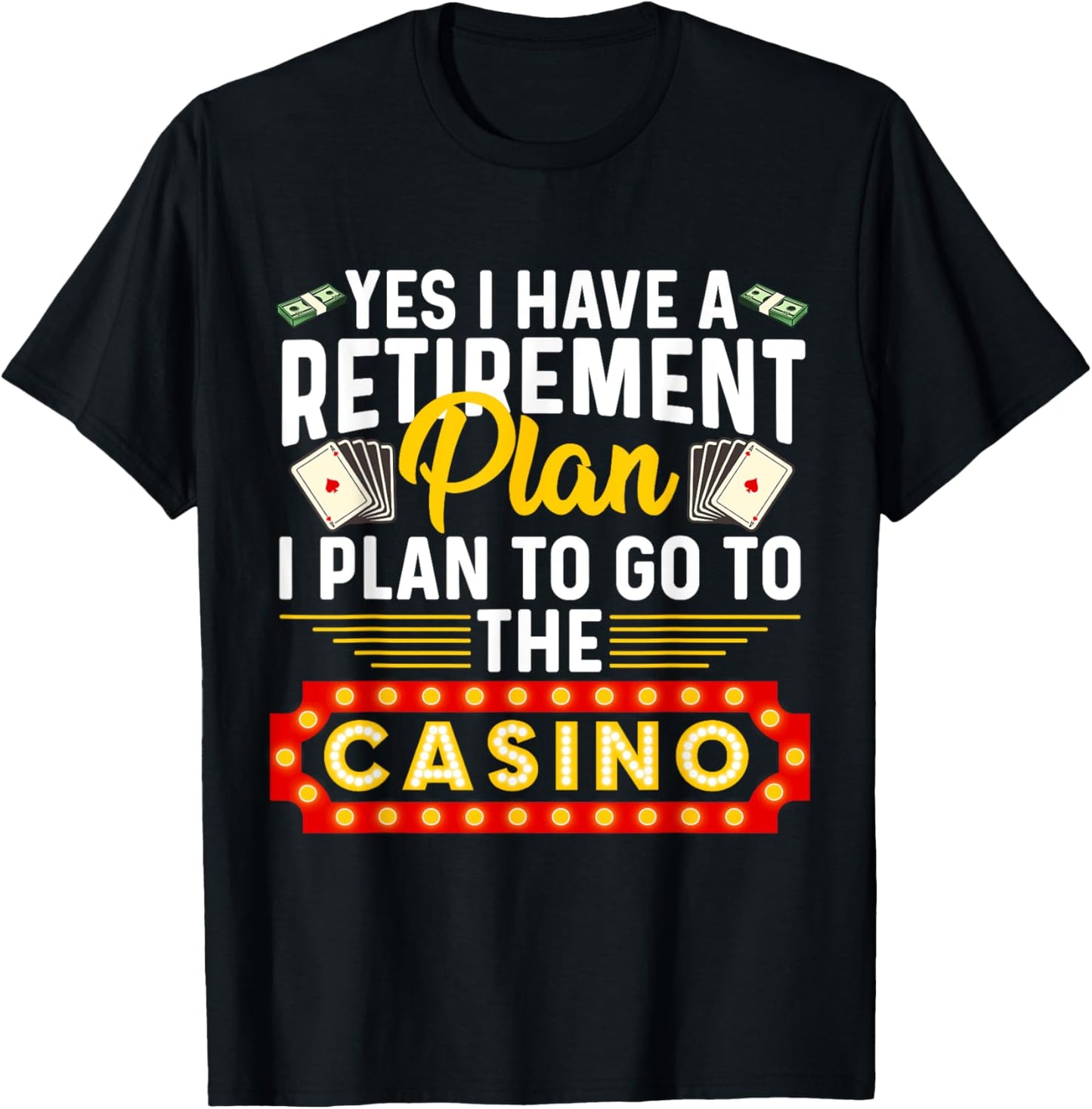 Funny Casino Gift For Men Women Cool Retiree Retirement Plan T-Shirt