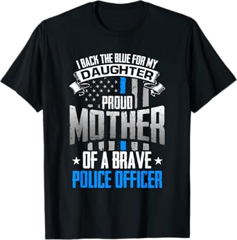 Back The Blue For My Daughter Proud Mother of Police Officer T-Shirt