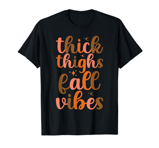 Thanksgiving Thick Thighs Fall Vibes Fall Autumn T-Shirt