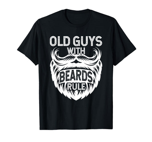 Old Guys With Beards Rule Grandpa Grandfather T-Shirt