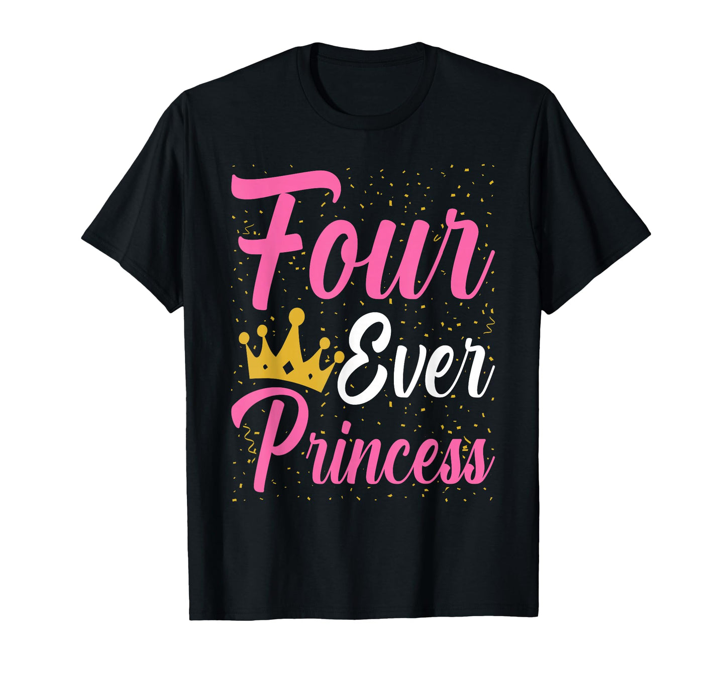 Four Ever Princess Crown 4th Birthday 4 Year Old Kids Girls T-Shirt
