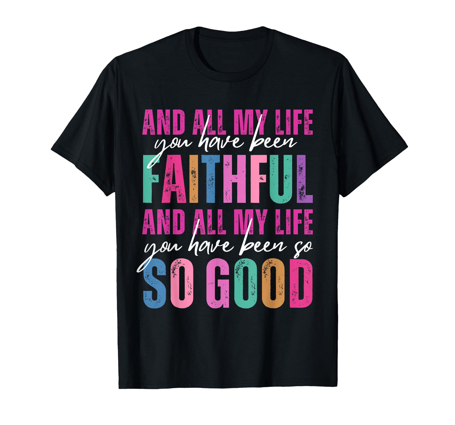 All My Life You Have Been Faithful Religious Christian Women T-Shirt