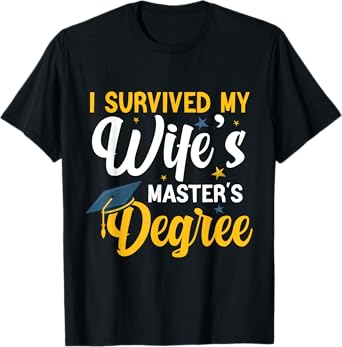 I Survived My Wife's Masters Degree Funny Wife Graduation T-Shirt