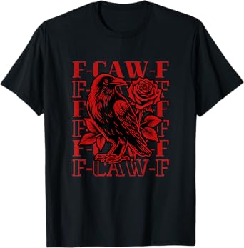 Funny F-Caw-F Crow Black Crow, F-Caw-F Black Bird T-Shirt