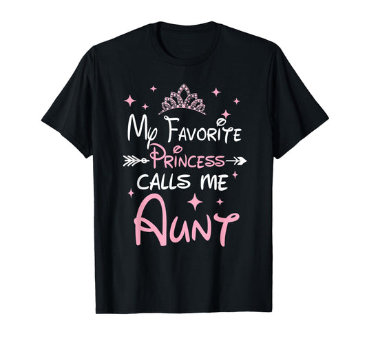 My Favorite Princess Calls Me Aunt Funny Aunt Novelty T-Shirt