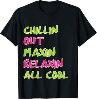 Chillin Out Maxin Relaxin All Cool Bel Air T-Shirt