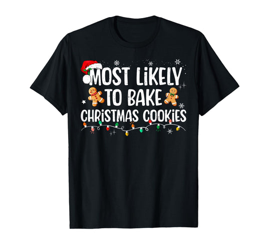Most Likely To Bake Christmas Cookies Funny Family Christmas T-Shirt