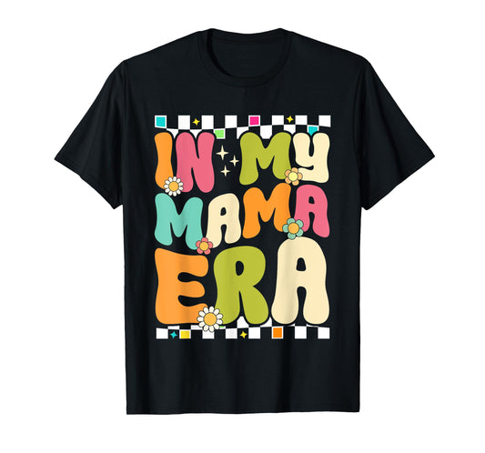 In My Mama Era Retro Mothers Day Women Mom Life Groovy T-Shirt