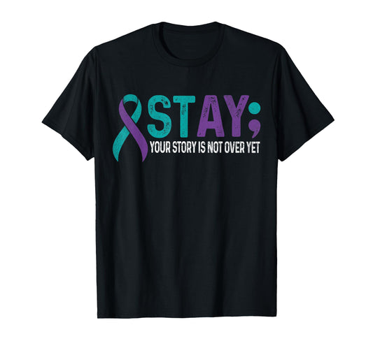 Stay Your Story is not over yet Suicide Prevention Awareness T-Shirt