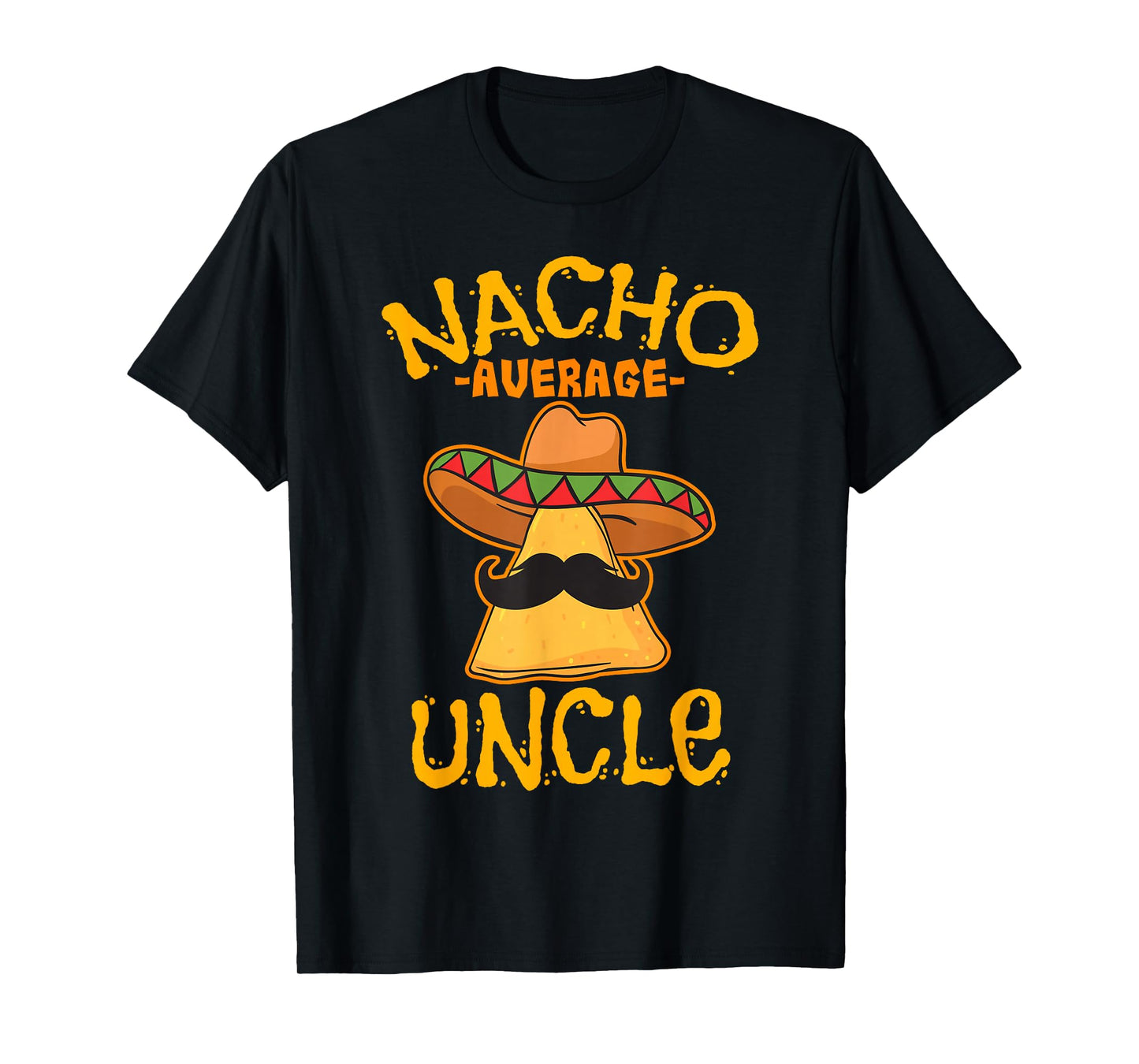 Nacho Average Uncle Cinco de Mayo Sombrero Mexican T-Shirt