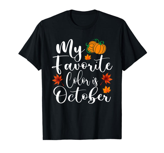 My Favorite Color Is October Shirt Autumn Fall Season T-Shirt