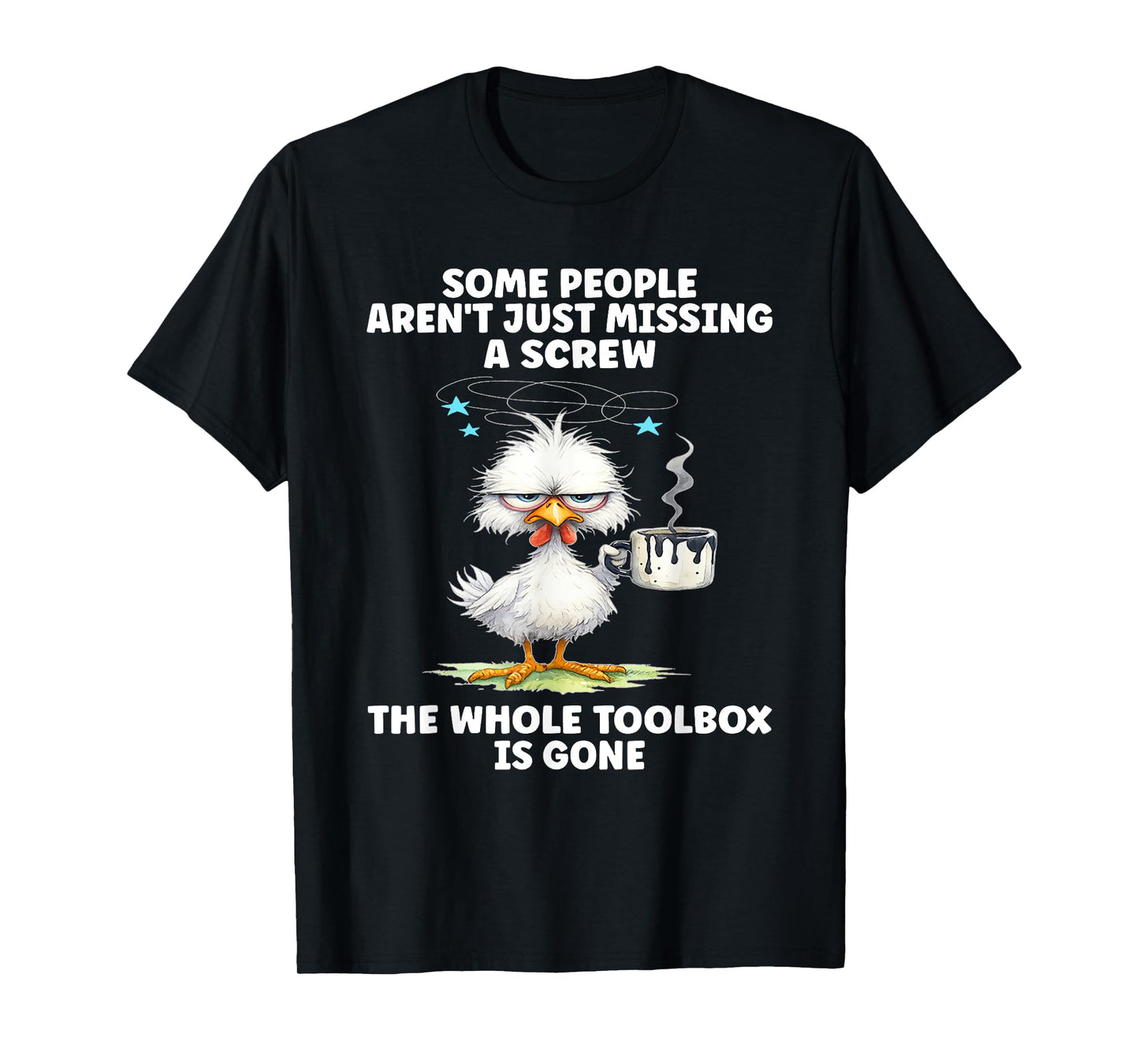 Some People aren't Just Missing A Screw T-Shirt