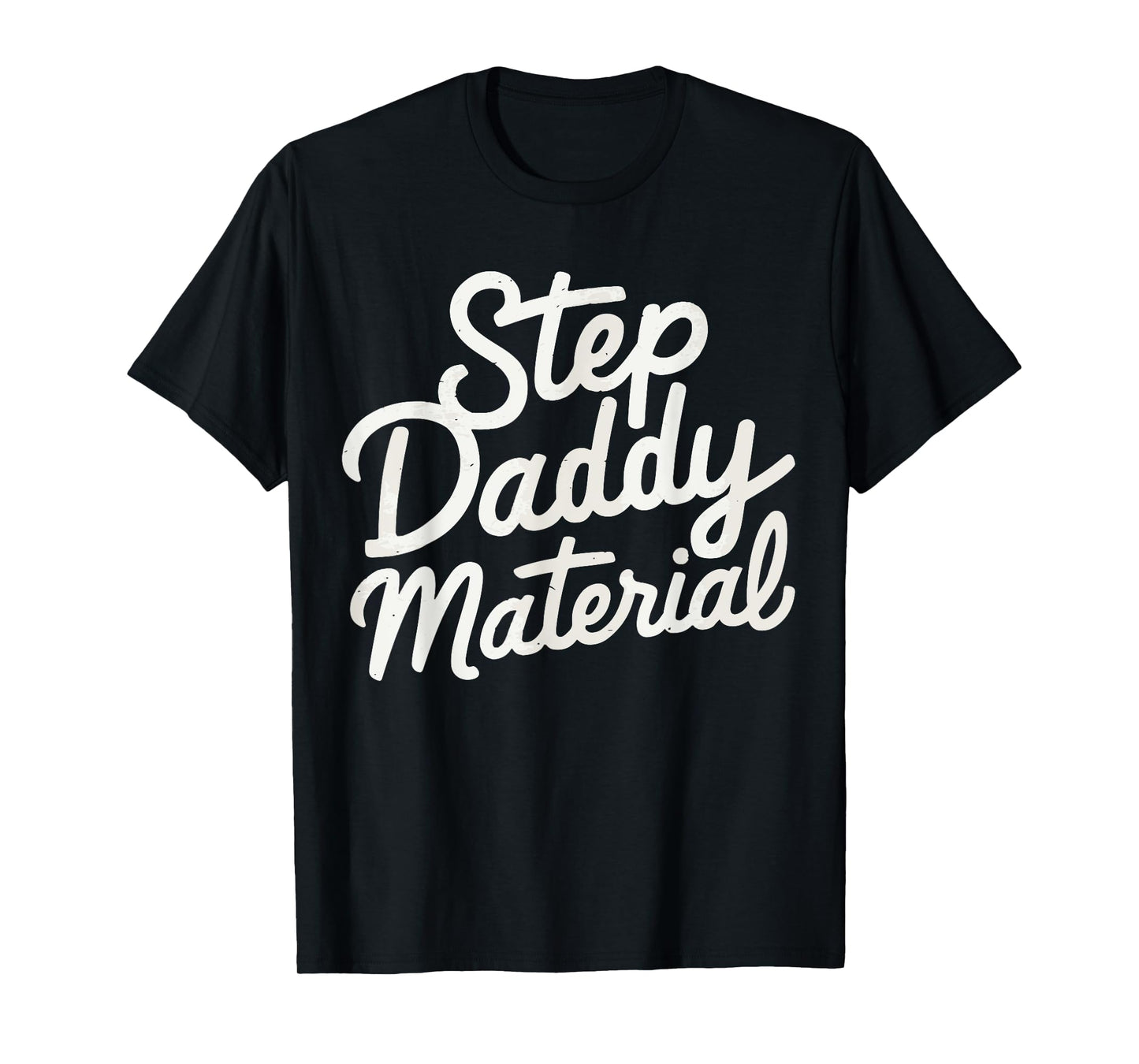 Step Daddy Material T-Shirt