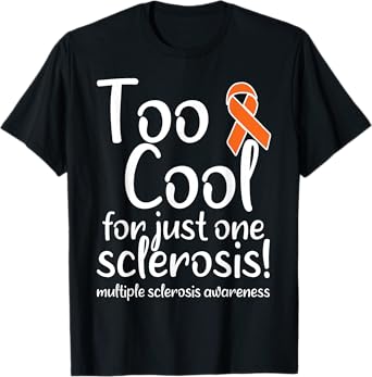 Too Cool For Just One Sclerosis Multiple Sclerosis Awareness T-Shirt