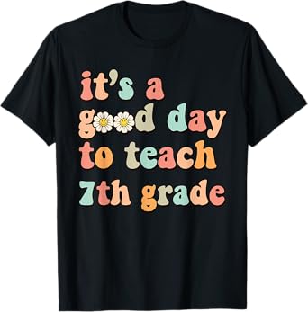 It's A Good Day To Teach 7th Grade Seventh Grade Teacher T-Shirt for Men Women Girls Kids