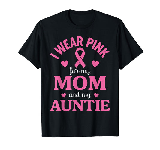 I Wear Pink for My Mom and Aunt Breast Cancer Awareness T-Shirt