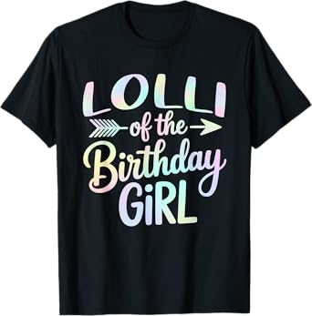 Lolli Of The Birthday Girl Tie Dye Girl Matching Family T-Shirt