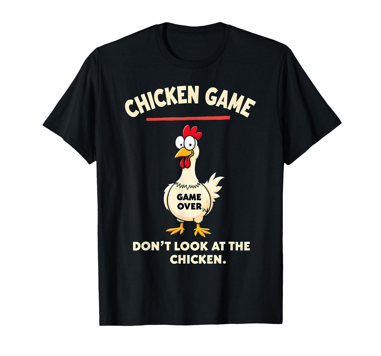 Chicken Game Don't Look At The Chicken Funny Chicken T-Shirt
