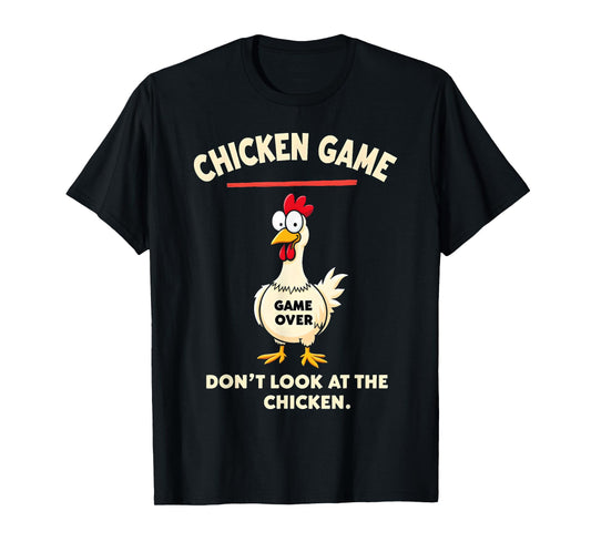 Chicken Game Don't Look At The Chicken Funny Chicken T-Shirt