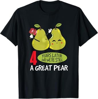 4 Years Later And We're Still A Great Pear Anniversary T-Shirt
