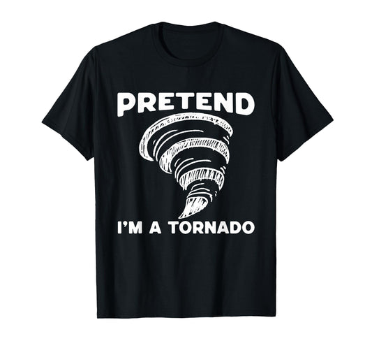 Pretend I'm A Tornado Halloween Costume Men Women Boy Girl T-Shirt