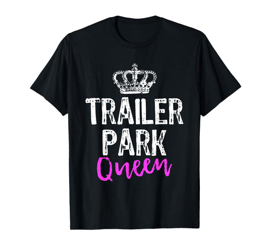 Trailer Park Queen Funny Redneck Camping Gift Christmas T-Shirt