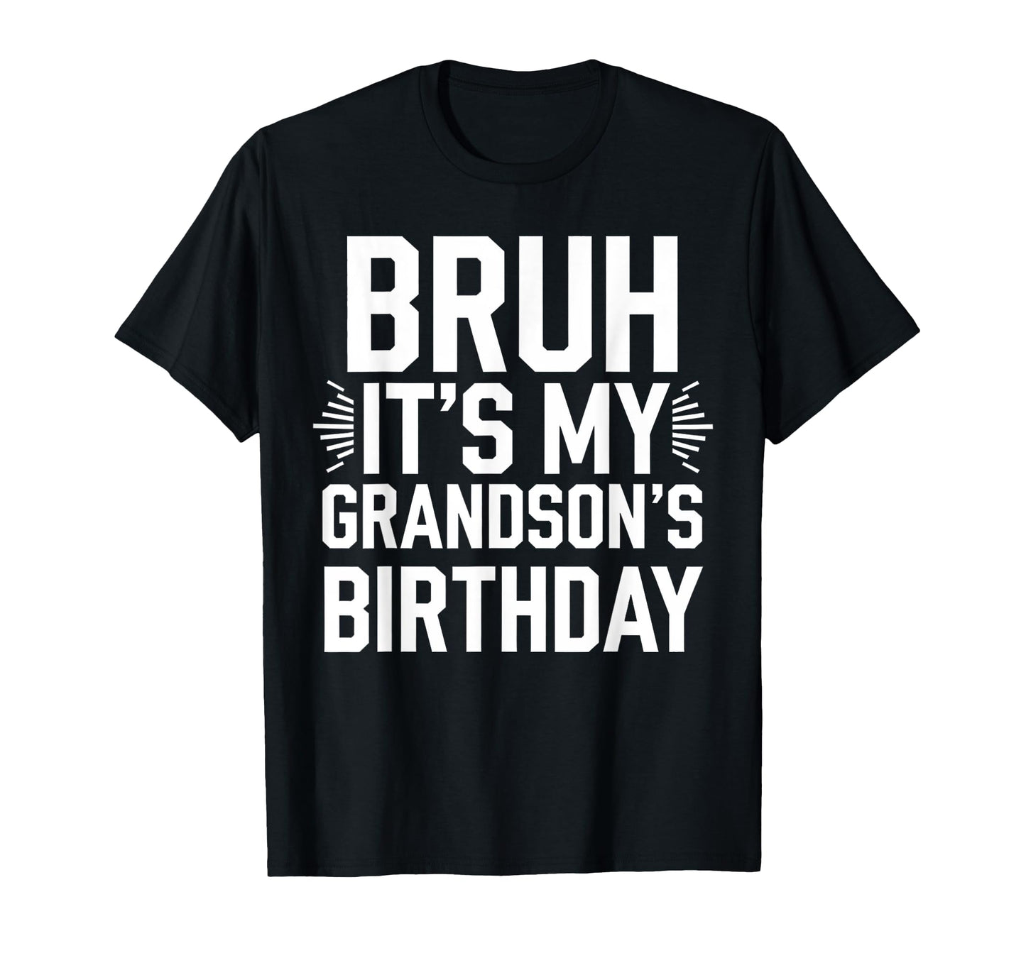 Bruh It's My Grandson's Birthday Family Grandpa Birthday T-Shirt