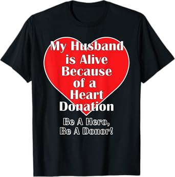 My Husband is Alive Because of a Heart Transplant T-Shirt